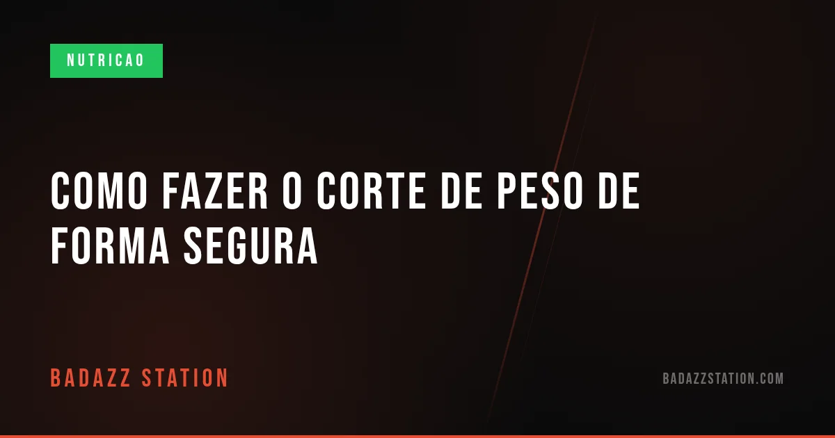 Como fazer o corte de peso de forma segura