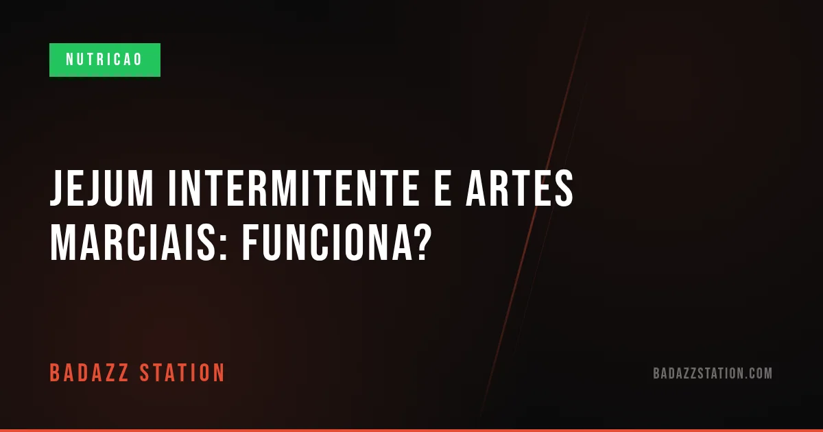 Jejum intermitente e artes marciais: funciona?