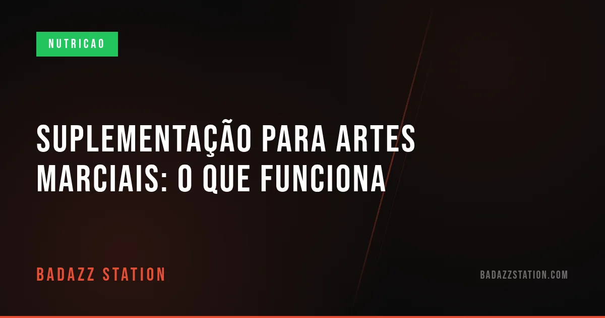Suplementação para artes marciais: o que funciona